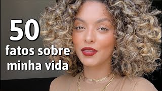 50 FATOS SOBRE MINHA VIDA ❤️