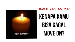 Motivasi Hidup - Kenapa Kamu Bisa Gagal Move On? (ANIMASI)