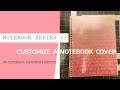 How to customize a notebook|D.I.Y notebook cover