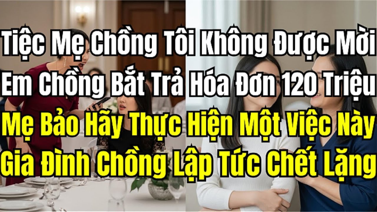 Phải Trả 120 Triệu Cho Tiệc Mẹ Chồng Nhưng Không Được Mời? Một Hành Động Của Tôi Khiến Họ Hối Hận!