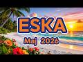 Eska Hity Maj 2026 🌞 Najlepsza Muzyka Radia &amp; Największe Przeboje