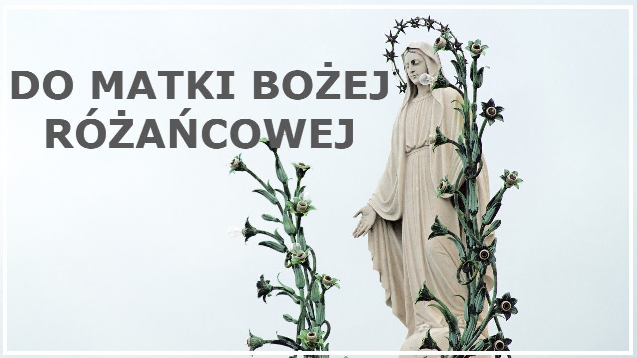 MODLITWA DO MATKI BOŻEJ RÓŻAŃCOWEJ | Modlitwa przed różańcem do Matki Boskiej