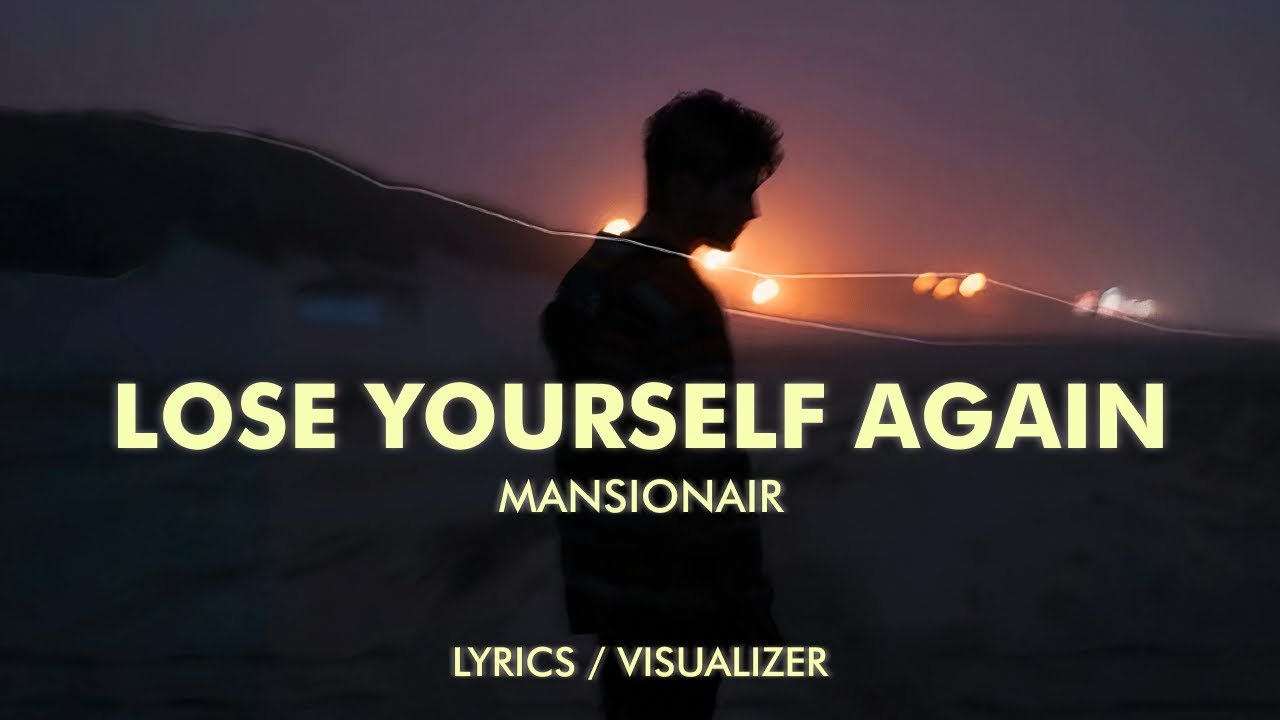 Mansionair - Lose Yourself Again (Lyrics / Visualizer)