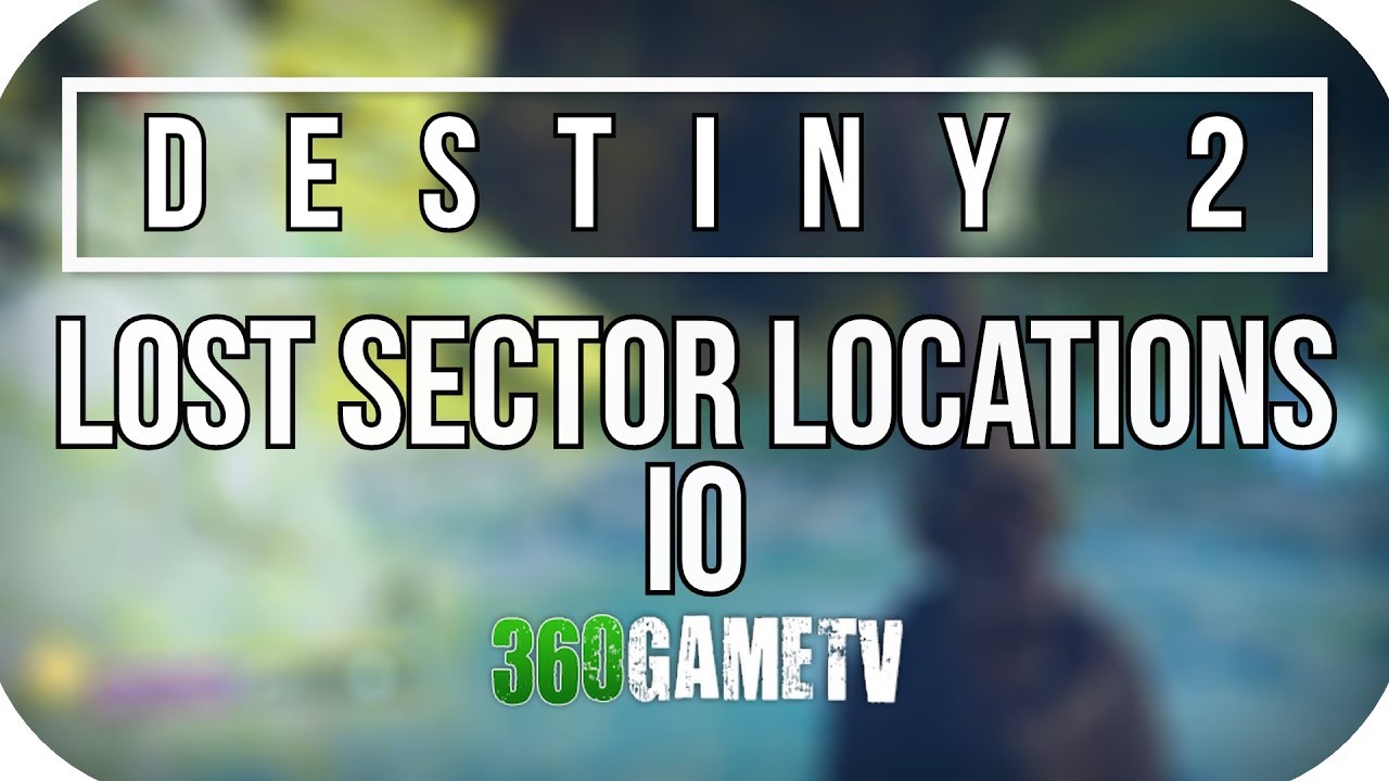 Destiny 2 All IO Lost Sector Locations - Lost Sectors Locations Guides