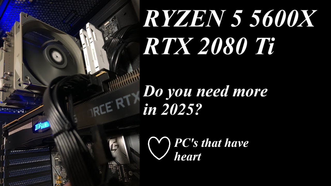 Ryzen 5 5600X & RTX 2080 Ti in 2025! Gaming, LLM, Render