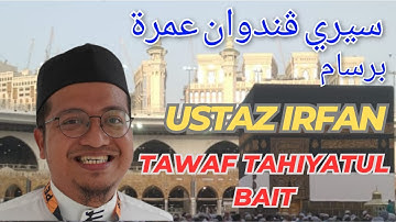 Siri Panduan Umrah Bersama Ustaz Irfan (41): Tawaf Tahiyatul Bait