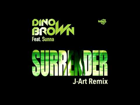 DINO BROWN Feat. SUNNA - Surrender (J-Art Remix)