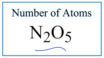 How to Find the Number of Atoms in N2O5     (Dinitrogen pentoxide)