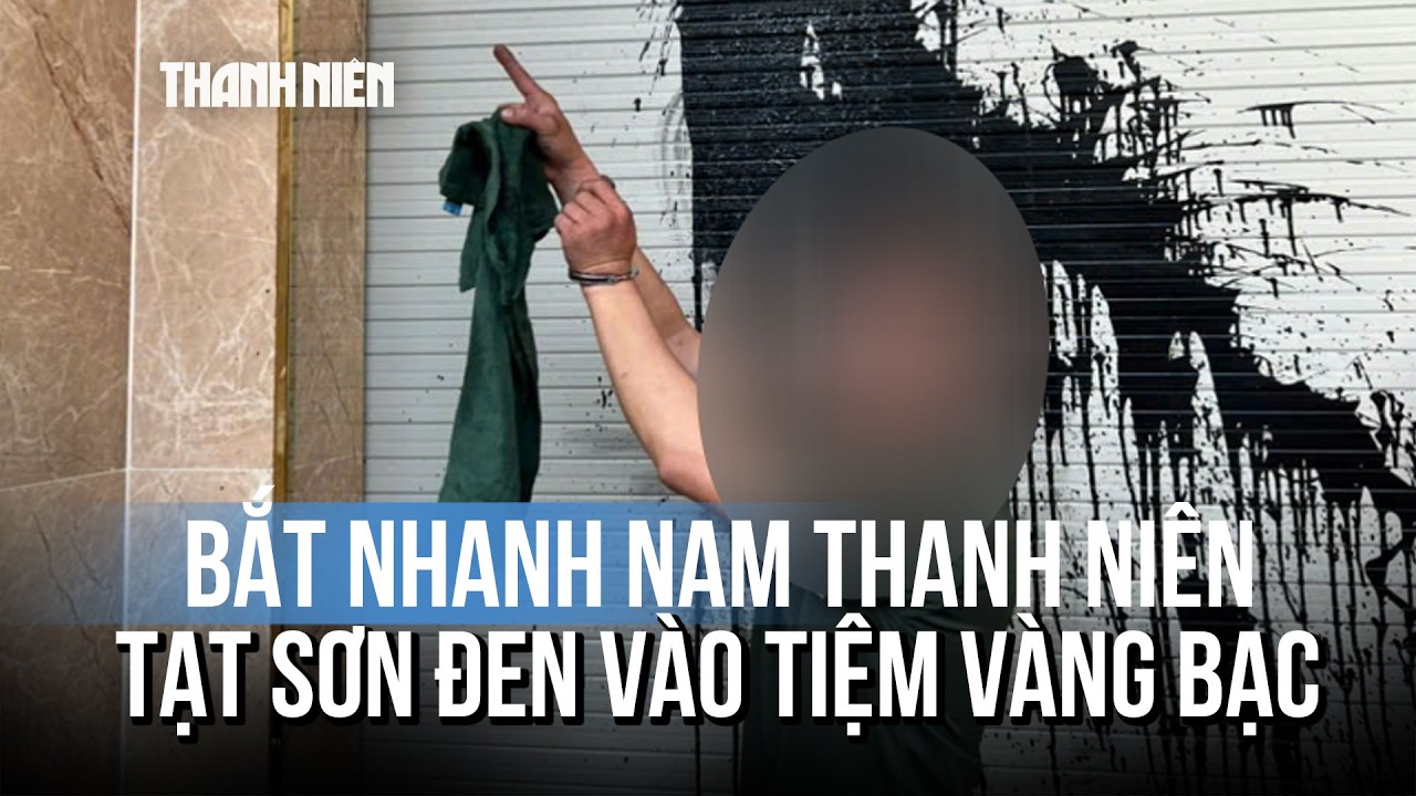 Clip nam thanh niên tạt sơn tiệm vàng bạc lúc rạng sáng rồi bỏ chạy
