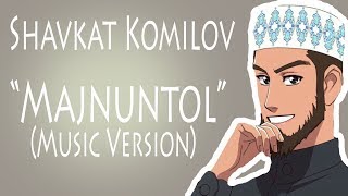 Shavkat Komilov - Majnuntol(Music Version) Шавкат Комилов - Мажнунтол