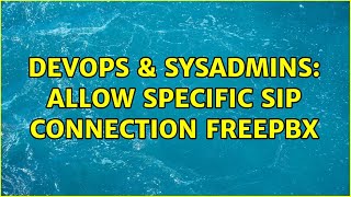 Famous DevOps & SysAdmins: Allow specific SIP connection FreePBX (2 Solutions!!) Profile