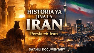 Historia Ya Jina La Iran  Kwanini Persia Inaitwa Iran Leo Hii  Swahili Documentary