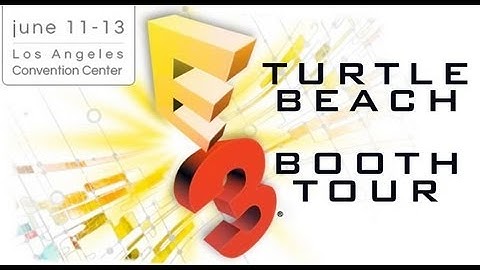 Turtle Beach E3 2013 Booth Tour