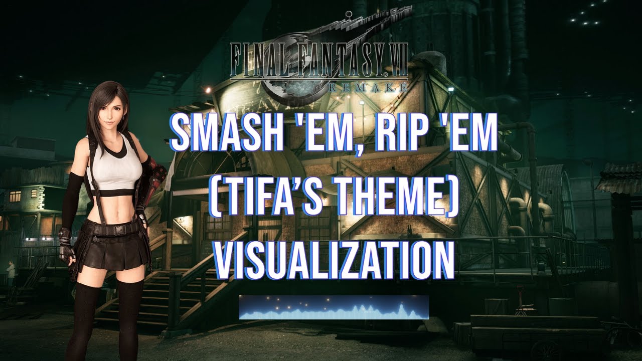 Final Fantasy VII Remake - Smash Em' Rip 'Em (Tifa's Theme) Visualization