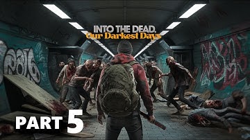 Into The Dead Our Darkest Days - Zombie Survival War (Walkthrough Gameplay Part 5) (No Commentary)