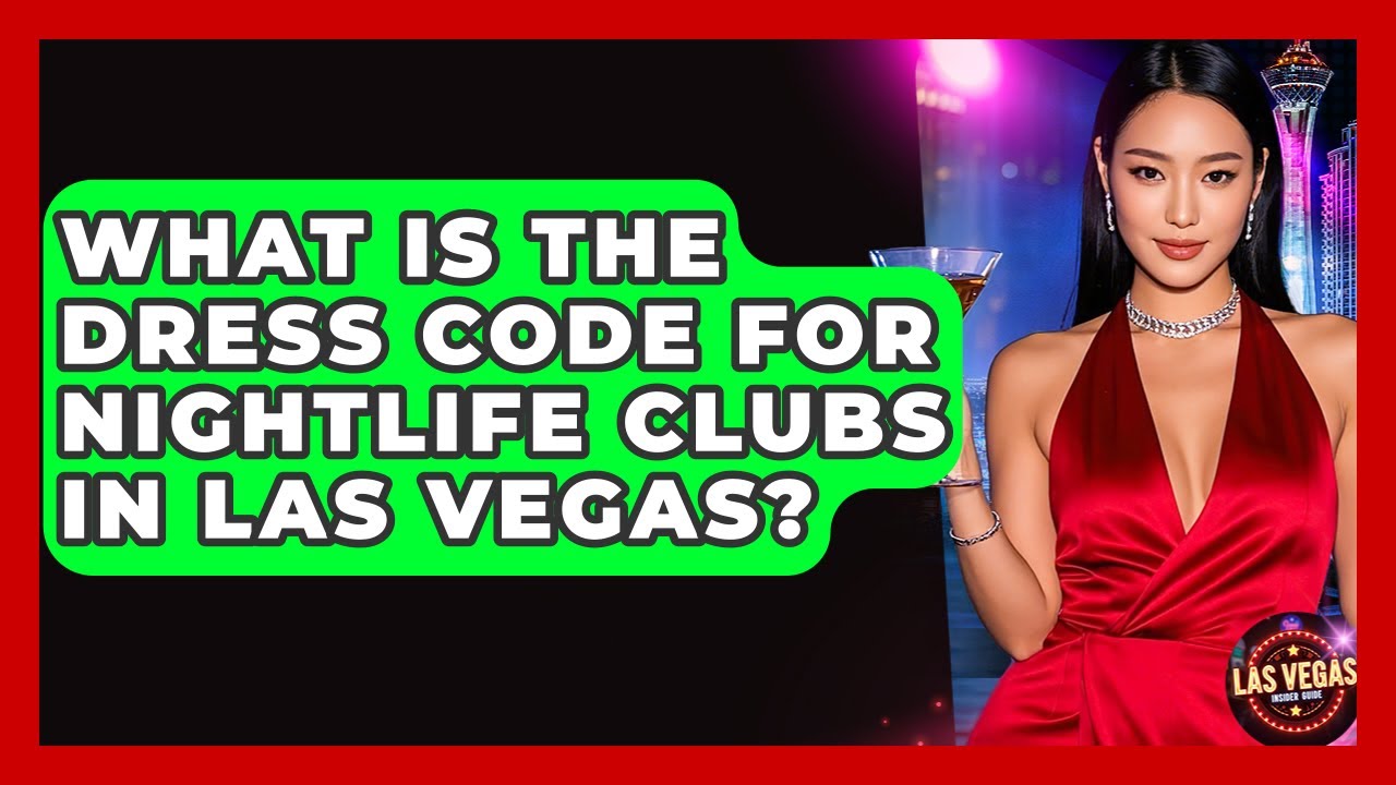 What Is the Dress Code for Nightlife Clubs in Las Vegas? - Las Vegas Insider Guide