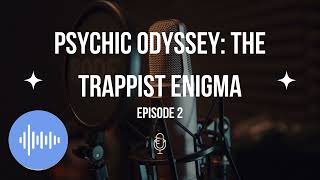 Psychic Odyssey The Trappist Enigma: Episode 2
