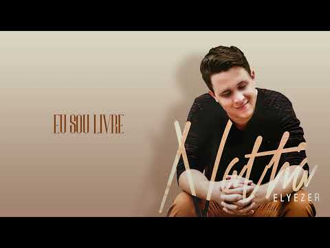 Nathã Elyezer - Eu Sou Livre | Álbum Hoje Tem Milagre
