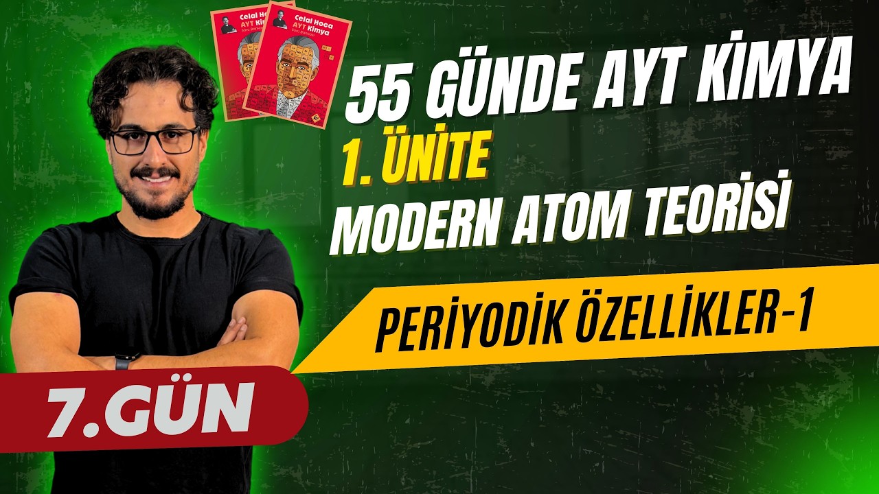 7. Gün | Periyodik Özellikler-1 | 55 Günde AYT Kimya Kampı-2026