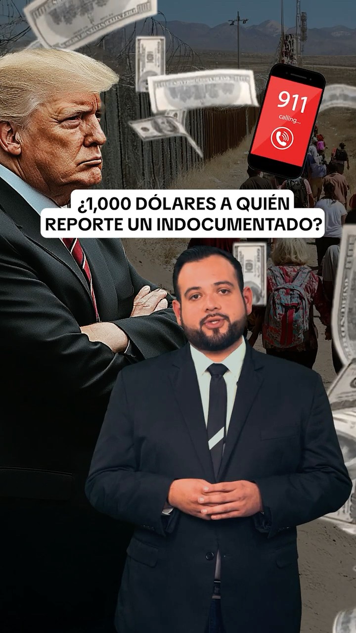 ¿Mil dólares a quien reporte a un indocumentado?