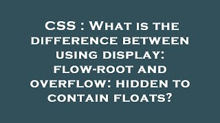 Celebrity CSS : What is the difference between using display: flow-root and overflow: hidden to contain floats Wealth