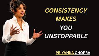 Consistency Makes You Unstoppable | Best Motivational Speech By Priyanka Chopra