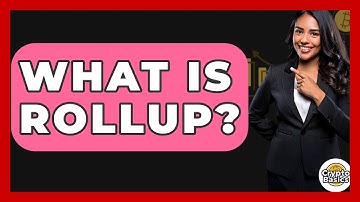 What Is Rollup? - CryptoBasics360.com
