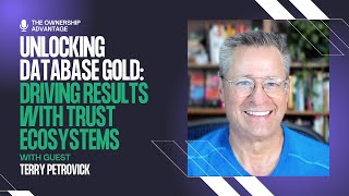 Unlocking Database Gold: Driving Results with Trust Ecosystems with Guest Terry Petrovick