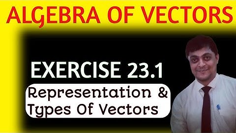 algebra of vectors class 12 in hindi | types of vectors | rd sharma exercise 23.1 | vector algebra