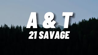 21 Savage - A&amp;T (Lyrics)