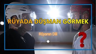 RÜYADA DÜŞMAN GÖRMEK // DETAYLI (Rüya Tabiri)