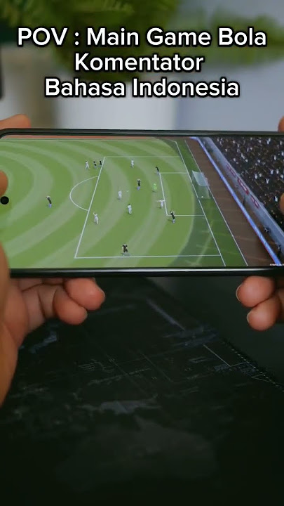 Main Game Bola Pake Komentator Bahasa Indonesia