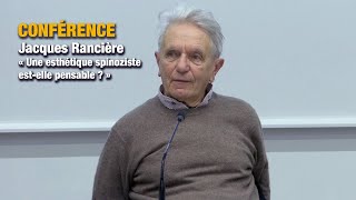 CONFÉRENCE : Jacques Rancière - « Une esthétique spinoziste est-elle pensable ? »