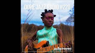 DOPE JAZZ RADIO #220 [2000 Black, Marla Kether, 4hero, Jazzanova, Intalekt]