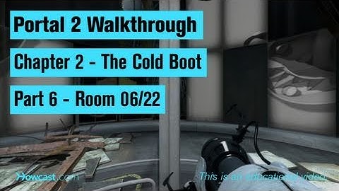 Portal 2 Walkthrough / Chapter 2 - Part 6: Room 06/22
