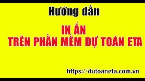 Hướng dẫn IN ẤN trên phần mềm dự toán eta | DỰ TOÁN ETA