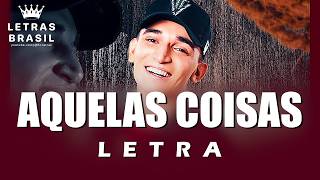 Aquelas Coisas - João Gomes (Letra)