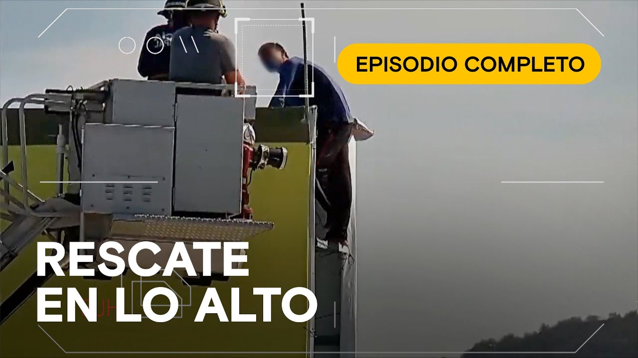 👨‍🚒 RESCATE EN LO ALTO 🚒 - CAM ALERT: CAPTURA EXITOSA - Episodio completo 