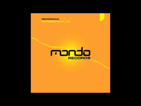 Reconceal — Reconceal "Supersensual" [Original Mix] (Mondo Records)