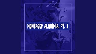 Montagem Alquimia, Pt. 3 (Slowed)