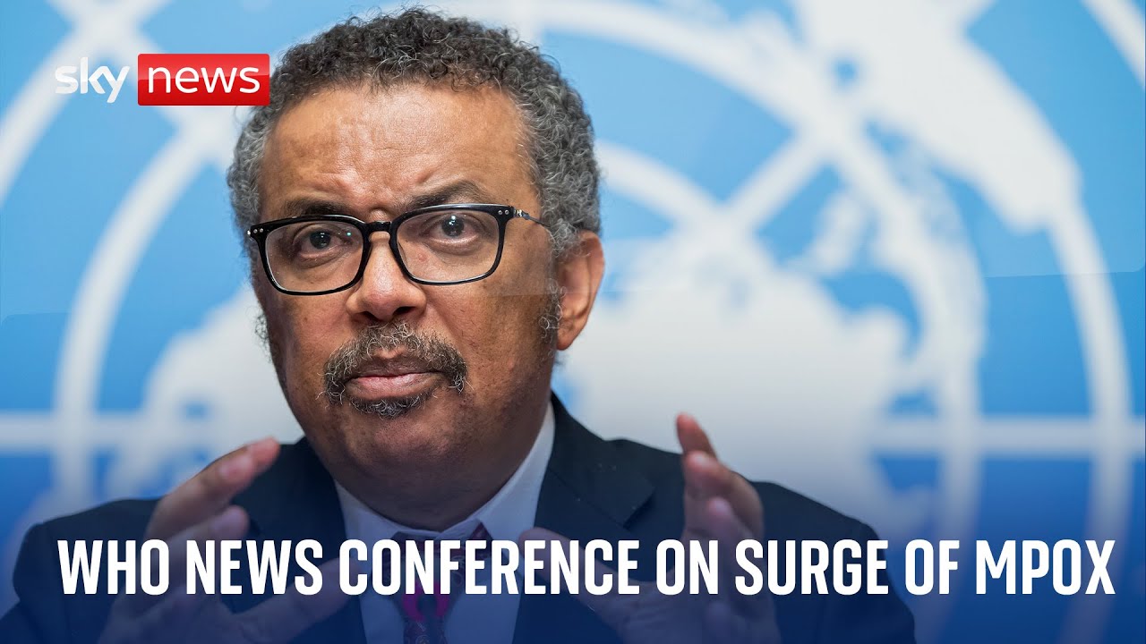 World Health Organization news conference on rising cases of Mpox