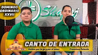 Video thumbnail of "CANTO DE ENTRADA PARA DOMINGO XXVII ORDINARIO - Unidos por la fe y por el amor | SHAJAJ."