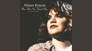 Video thumbnail of "Alison Krauss - I Don't Believe You've Met My Baby"