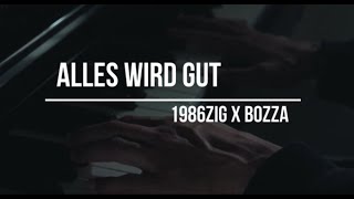 1986ZIG x BOZZA - ALLES WIRD GUT (prod. d9wn)