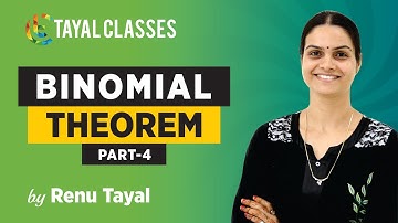 BINOMIAL THEOREM - 04  | IIT JEE Mains & Advanced | NCERT | Renu Tayal | TAYAL CLASSES