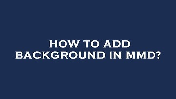How to add background in mmd?