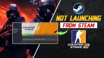 How to Fix CS2 Not Launching from Steam on PC | Counter Strike 2 Won
