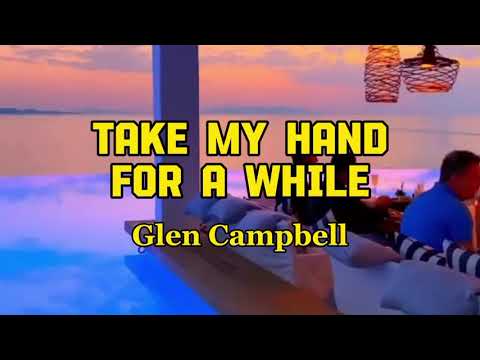 TAKE MY HAND FOR A WHILE by Glen Campbell (lyric \u0026 terjemah)
