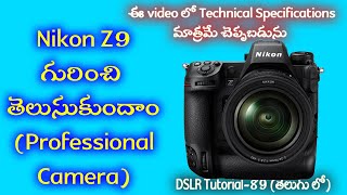 Technical Specifications for Nikon Z9 Professional | 46MP Camera|3D Focus | Expeed 7 Processor |#89|