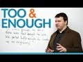 How to use too and enough in English